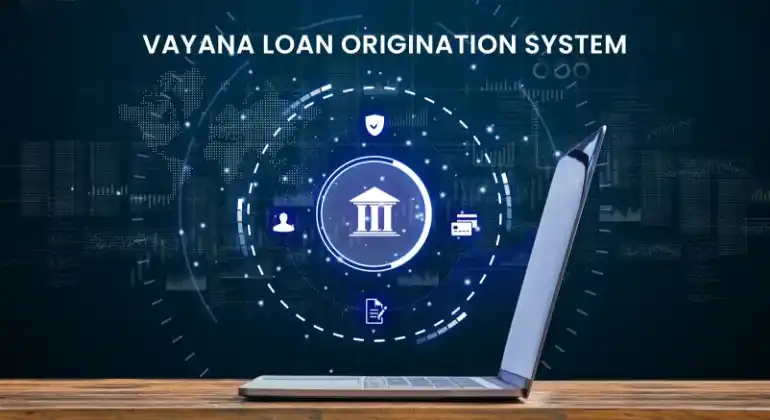 Vayana Loan Origination System